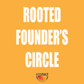 Rooted Founder's Circle